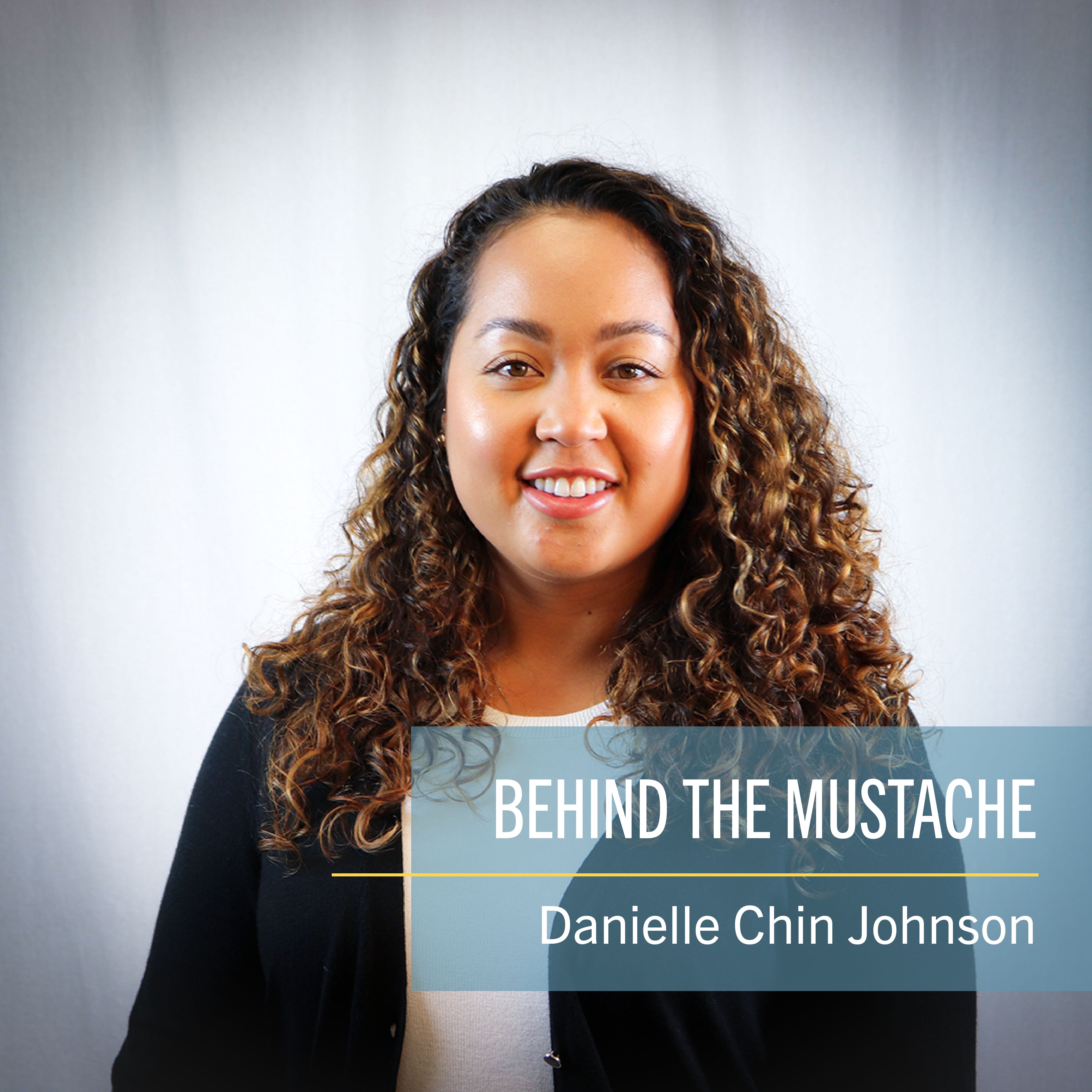 BehindTheMustache-DanielleChinJohnson